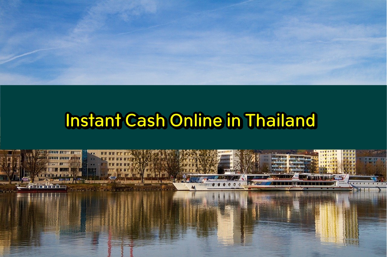 Instant Cash Loans Online Thailand 2020 Quick Cash, Fast Loans & Borrow Money Online